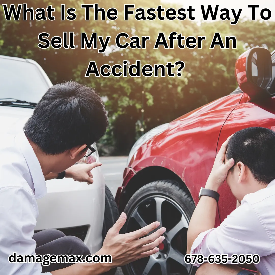 DamageMAX - What Is The Fastest Way To Sell My Car After An Accident?