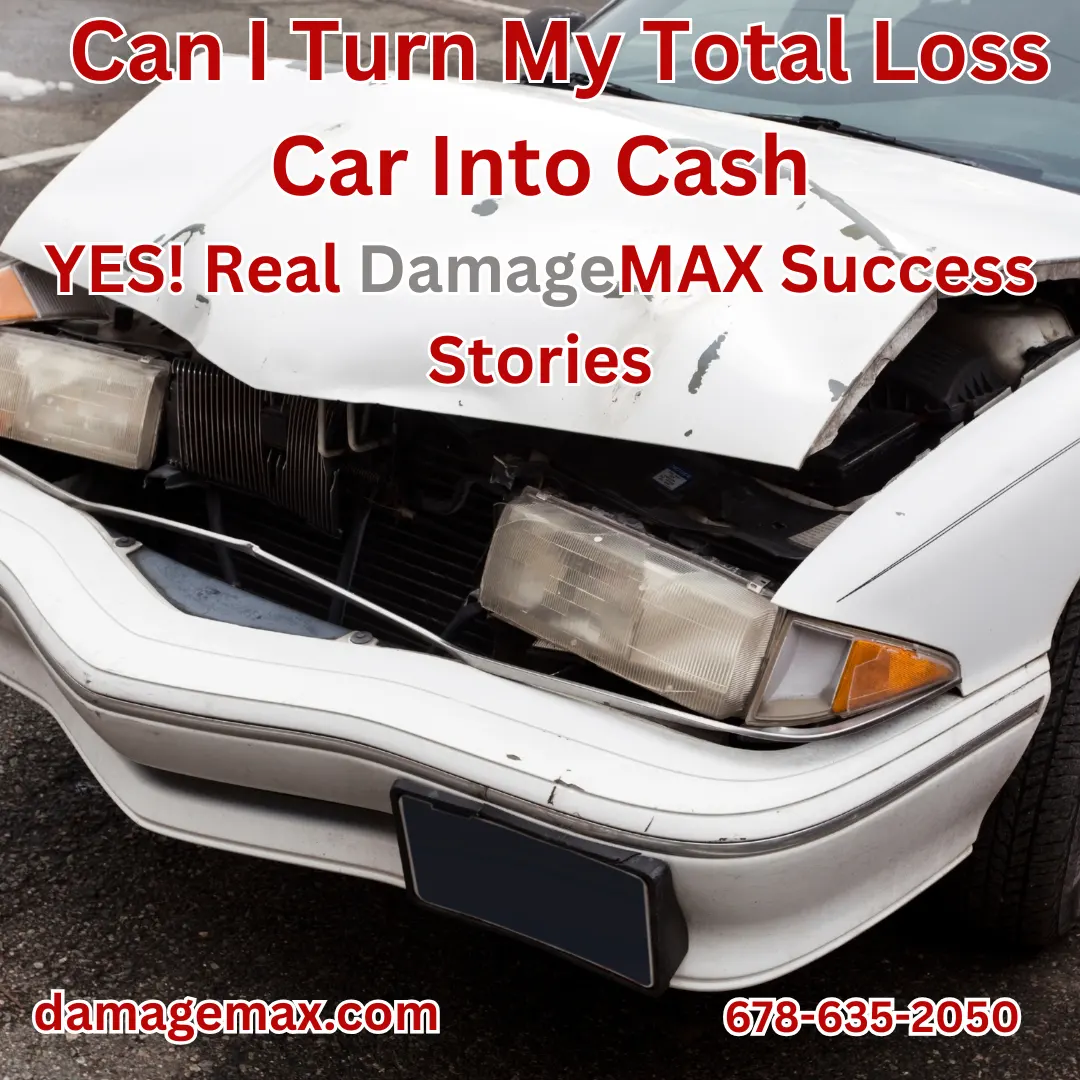 DamageMAX - Can I Turn My Total Loss Car Into Cash DamageMAX - Can I Turn My Total Loss Car Into Cash