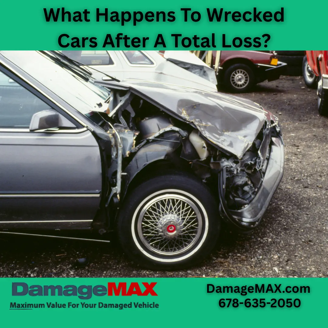 DamageMAX - What Happens To Wrecked Cars After A Total Loss? DamageMAX - What Happens To Wrecked Cars After A Total Loss?